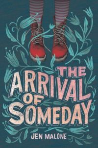 Book Cover for The Arrival of Someday by Jen Malone