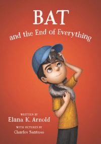 Book Cover for Bat and the End of Everything by Elana K Arnold