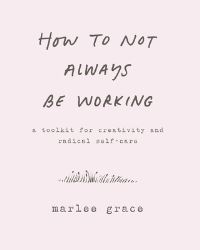 Book Cover for How to Not Always Be Working by Marlee Grace