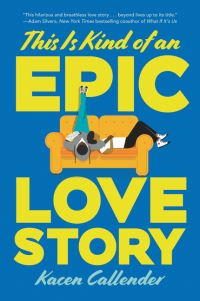 Book Cover for This Is Kind of an Epic Love Story by Kacen Callender