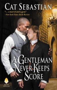 Book Cover for A Gentleman Never Keeps Score by Cat Sebastian