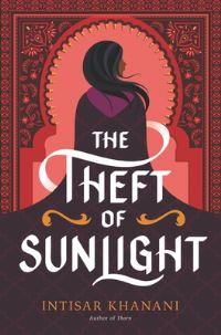 Book Cover for The Theft of Sunlight by Intisar Khanani