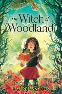 Book Cover for The Witch of Woodland by Laurel Snyder