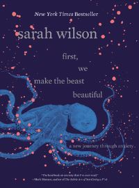 Book Cover for First, We Make the Beast Beautiful by Sarah Wilson