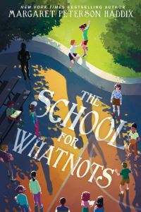 Book Cover for The School for Whatnots by Margaret Peterson Haddix