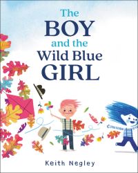 Book Cover for The Boy and the Wild Blue Girl by Keith Negley