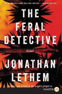 Book Cover for The Feral Detective by Jonathan Lethem