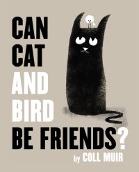 Book Cover for Can Cat and Bird Be Friends? by Coll Muir