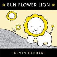 Book Cover for Sun Flower Lion by Kevin Henkes