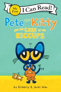 Book Cover for Pete the Kitty and the Case of the Hiccups by James Dean, Kimberly Dean