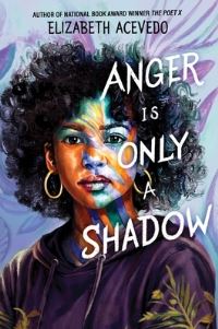 Book Cover for Anger Is Only a Shadow by Elizabeth Acevedo