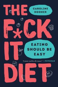 Book Cover for The F*ck It Diet by Caroline Dooner