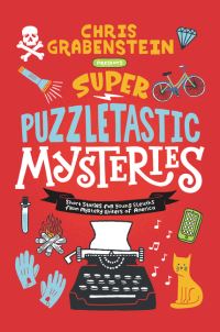 Book Cover for Super Puzzletastic Mysteries by Chris Grabenstein,  Stuart Gibbs,  Lamar Giles,  Bruce Hale,  Peter Lerangis,  Tyler Whitesides