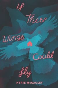 Book Cover for If These Wings Could Fly by Kyrie McCauley