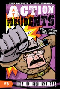 Book Cover for Action Presidents #3: Theodore Roosevelt! by Fred Van Lente
