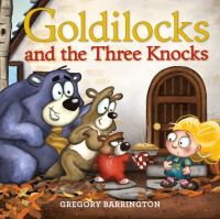 Book Cover for Goldilocks and the Three Knocks by Gregory Barrington
