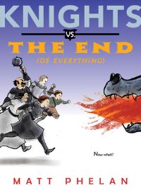 Book Cover for Knights Vs. The End (Of Everything) by Matt Phelan