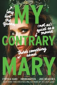 Book Cover for My Contrary Mary by Cynthia Hand, Brodi Ashton, Jodi Meadows