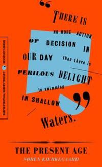 Book Cover for The Present Age by Søren Kierkegaard, Søren Kierkegaard