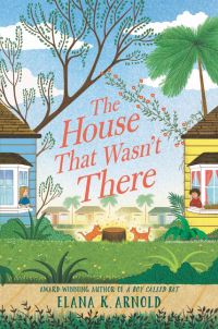 Book Cover for The House That Wasn't There by Elana K Arnold