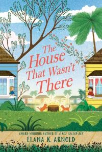 Book Cover for The House That Wasn't There by Elana K Arnold
