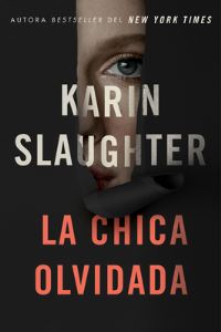 Book Cover for Girl, Forgotten / La Chica Olvidada  (Spanish Edition) by Karin Slaughter