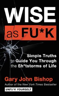 Book Cover for Wise as Fu*k by Gary John Bishop