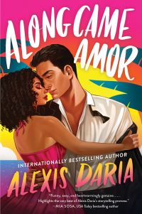 Book Cover for Along Came Amor by Alexis Daria