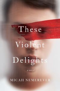 Book Cover for These Violent Delights by Micah Nemerever