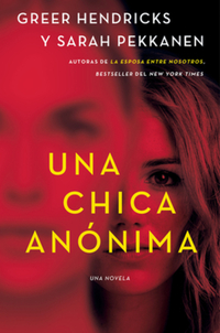 Book Cover for An Anonymous Girl  Una Chica Anónima (Spanish Edition) by Greer Hendricks, Sarah Pekkanen