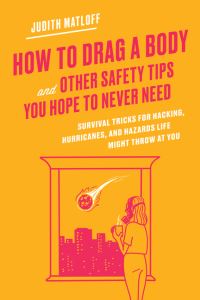 Book Cover for How to Drag a Body and Other Safety Tips You Hope to Never Need by Judith Matloff