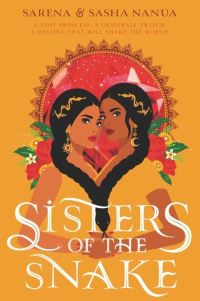 Book Cover for Sisters of the Snake by Sasha Nanua, Sarena Nanua