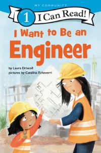 Book Cover for I Want to Be an Engineer by Laura Driscoll