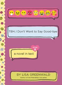 Book Cover for TBH, I Don't Want to Say Good-Bye by Lisa Greenwald