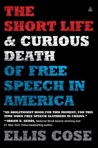 Book Cover for The Short Life and Curious Death of Free Speech in America by Ellis Cose