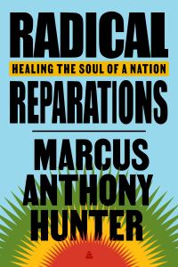 Book Cover for Radical Reparations by Marcus Anthony Hunter