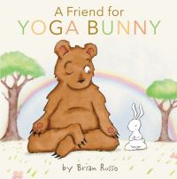 Book Cover for A Friend for Yoga Bunny by Brian Russo