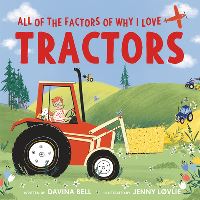 Book Cover for All of the Factors of Why I Love Tractors by Davina Bell