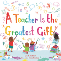Book Cover for A Teacher Is the Greatest Gift by E B Cobbler
