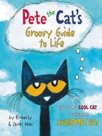 Book Cover for Pete the Cat's Groovy Guide to Life by James Dean, Kim Dean