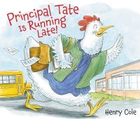 Book Cover for Principal Tate Is Running Late! by Henry Cole
