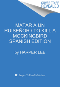 Book Cover for To Kill a Mockingbird  Matar a Un Ruisenor (Spanish Edition) by Harper Lee