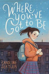 Book Cover for Where You've Got to Be by Caroline Gertler