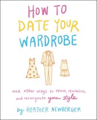 Book Cover for How to Date Your Wardrobe by Heather Newberger