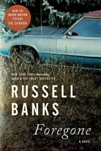 Book Cover for Foregone by Russell Banks