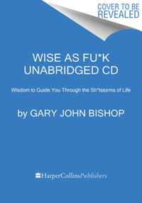 Book Cover for Wise as Fu*k CD by Gary John Bishop