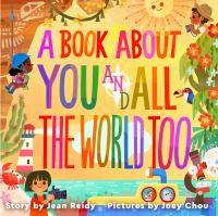 Book Cover for A Book About You and All the World Too by Jean Reidy