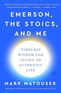 Book Cover for Emerson, the Stoics, and Me by Mark Matousek