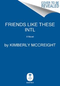 Book Cover for Friends Like These Intl by Kimberly McCreight