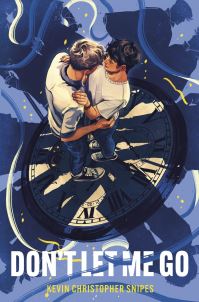 Book Cover for Don't Let Me Go by Kevin Christopher Snipes